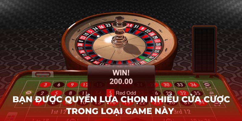 Bạn được quyền lựa chọn nhiều cửa cược trong loại game này 