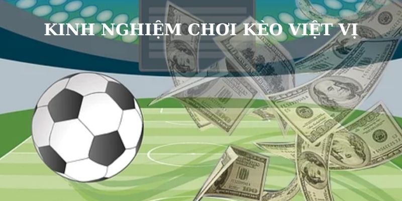 Kinh nghiệm chơi kèo cực đỉnh từ cao thủ hàng đầu